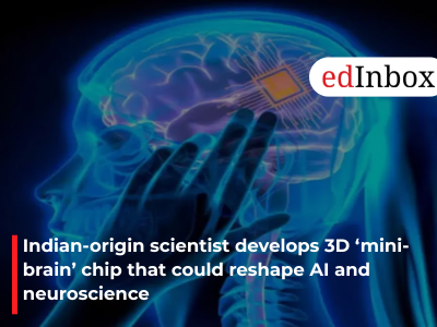 Indian-origin scientist develops 3D ‘mini-brain’ chip that could reshape AI and neuroscience