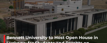 Bennett University to Host Open House in Lucknow for Students and Parents on May 30