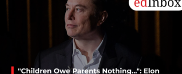 "Children Owe Parents Nothing...": Elon Musk’s Viral Quote Is Changing How People Think About Parenting