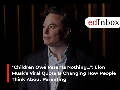 "Children Owe Parents Nothing...": Elon Musk’s Viral Quote Is Changing How People Think About Parenting