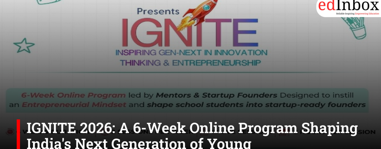 IGNITE 2026: A 6-Week Online Program Shaping India’s Next Generation of Young Entrepreneurs