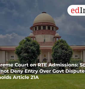 Supreme Court on RTE Admissions: Schools Cannot Deny Entry Over Govt Disputes, Upholds Article 21A