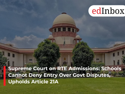 Supreme Court on RTE Admissions: Schools Cannot Deny Entry Over Govt Disputes, Upholds Article 21A