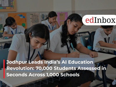 Jodhpur Leads India’s AI Education Revolution: 70,000 Students Assessed in Seconds Across 1,000 Schools