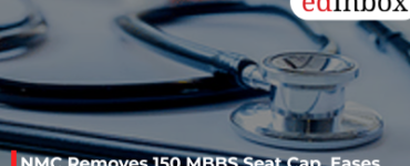 NMC Removes 150 MBBS Seat Cap, Eases Medical College Rules to Boost Healthcare Education in India