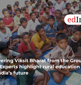 Powering Viksit Bharat from the Ground Up: Experts highlight rural education as key to India’s future