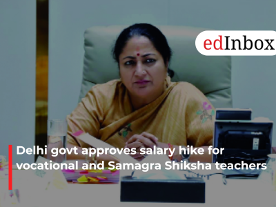 Delhi govt approves salary hike for vocational and Samagra Shiksha teachers