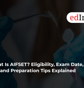 What Is AIFSET? Eligibility, Exam Date, Exam Fee and Preparation Tips Explained