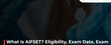 What Is AIFSET? Eligibility, Exam Date, Exam Fee and Preparation Tips Explained
