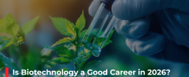 Is Biotechnology a Good Career in 2026? Course, Scope, Salary and Future Opportunities Explained