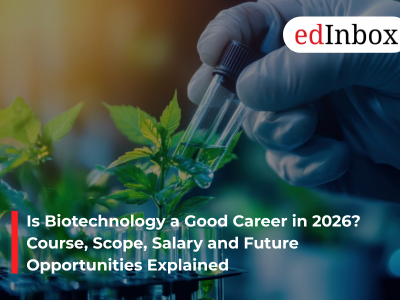 Is Biotechnology a Good Career in 2026? Course, Scope, Salary and Future Opportunities Explained