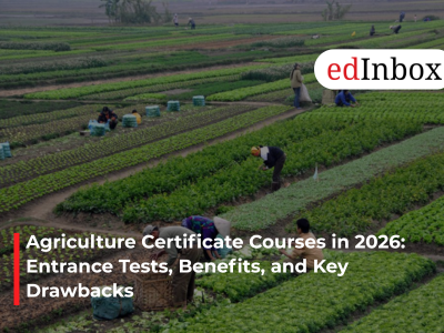 Agriculture Certificate Courses in 2026: Entrance Tests, Benefits, and Key Drawbacks