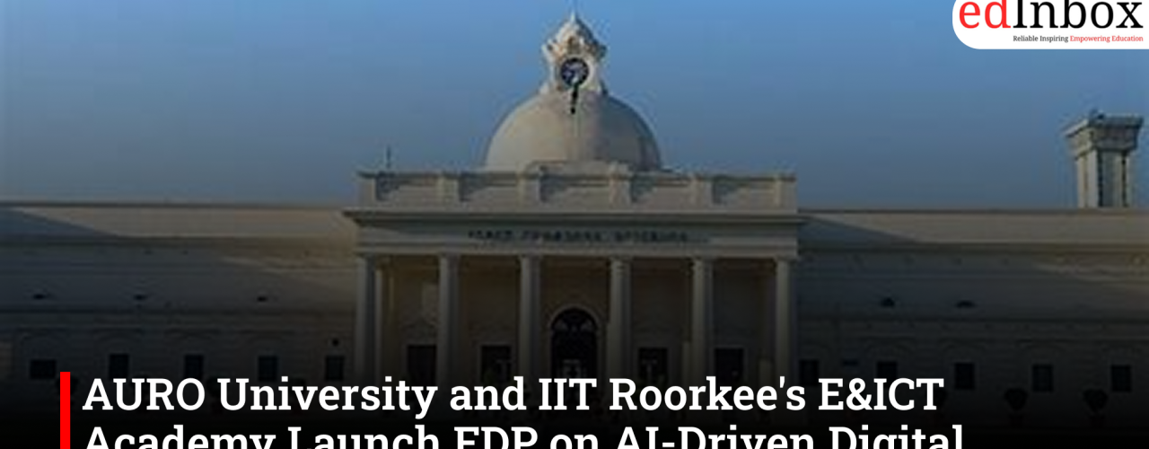 AURO University and IIT Roorkee's E&ICT Academy Launch FDP on AI-Driven Digital Healthcare