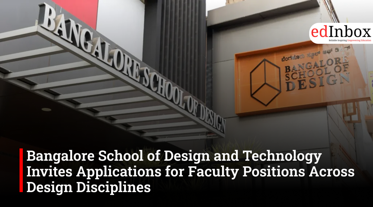 Bangalore School of Design and Technology Invites Applications for Faculty Positions Across Design Disciplines