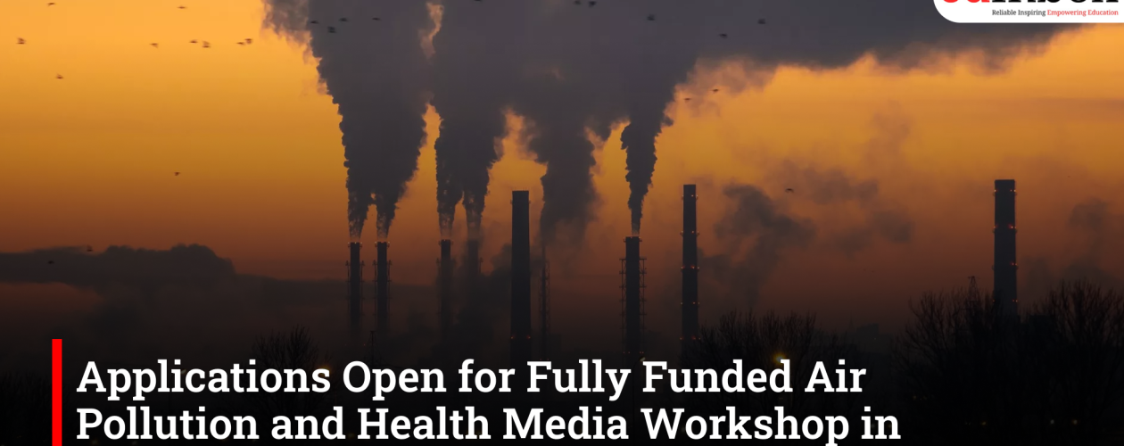 Applications Open for Fully Funded Air Pollution and Health Media Workshop in Malaysia