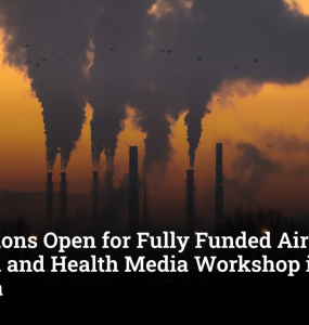 Applications Open for Fully Funded Air Pollution and Health Media Workshop in Malaysia