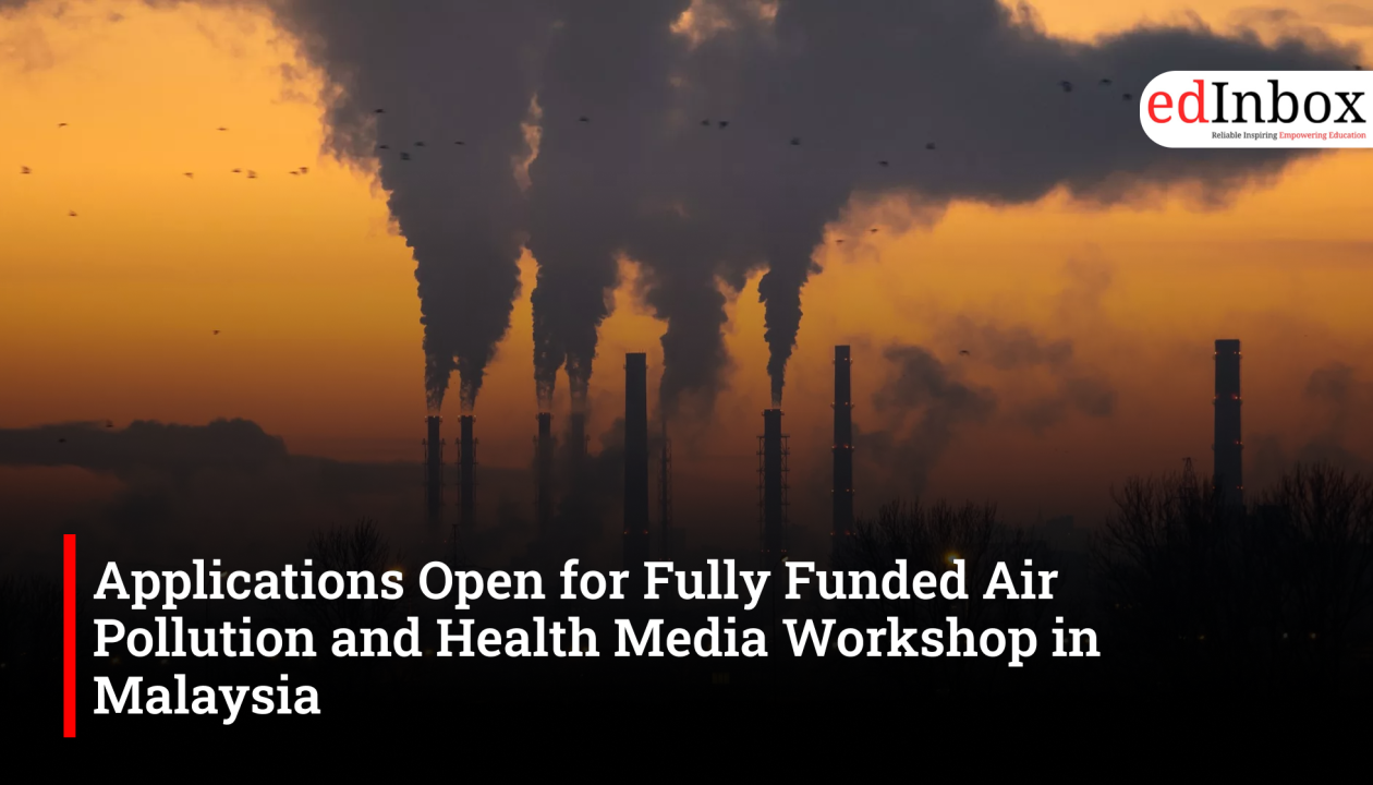 Applications Open for Fully Funded Air Pollution and Health Media Workshop in Malaysia