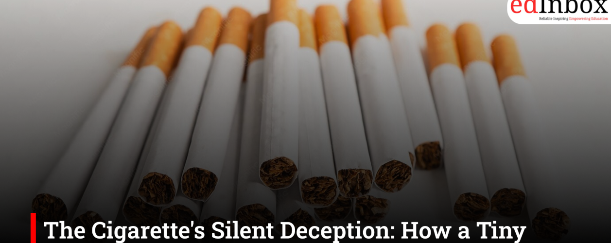 The Cigarette's Silent Deception: How a Tiny Roll of Tobacco Continues to Steal Lives