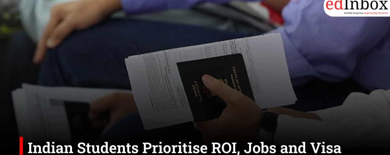 Indian Students Prioritise ROI, Jobs and Visa Stability in Overseas Education Choices