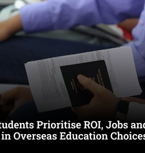 Indian Students Prioritise ROI, Jobs and Visa Stability in Overseas Education Choices