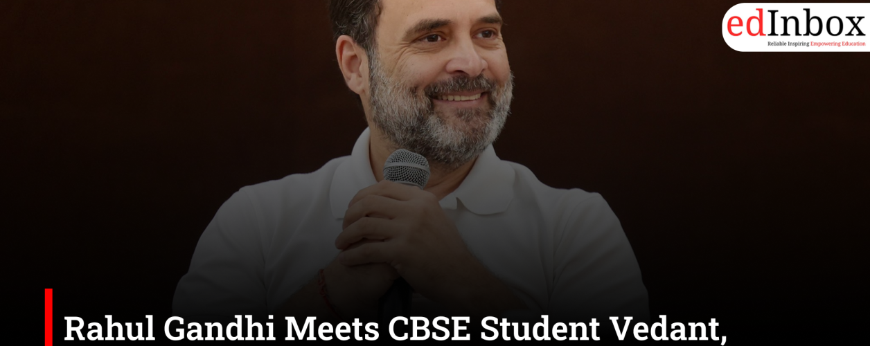 Rahul Gandhi Meets CBSE Student Vedant, Revives Debate Over Exam Evaluation Errors