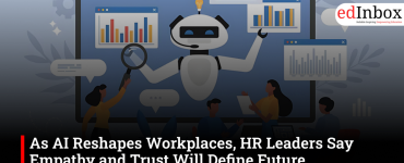 As AI Reshapes Workplaces, HR Leaders Say Empathy and Trust Will Define Future Leadership