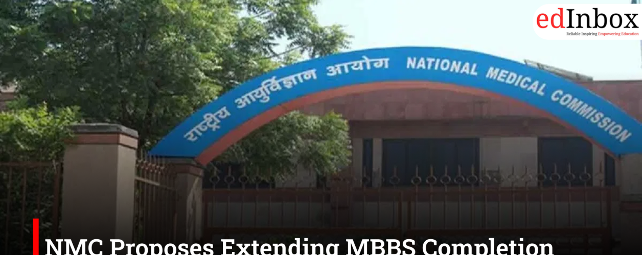 NMC Proposes Extending MBBS Completion Limit to 10 Years, Invites Stakeholder Feedback