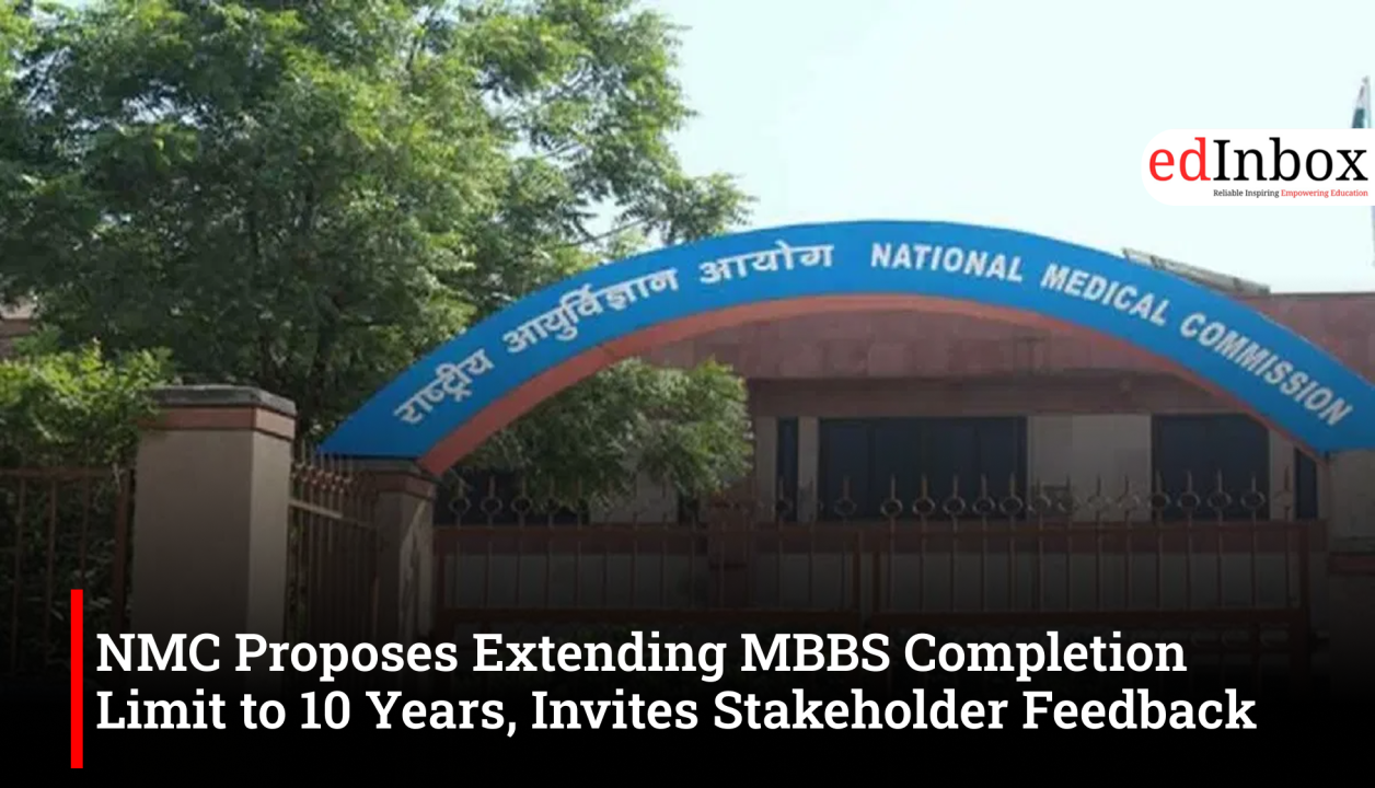 NMC Proposes Extending MBBS Completion Limit to 10 Years, Invites Stakeholder Feedback