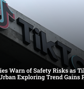 Authorities Warn of Safety Risks as TikTok-Fuelled Urban Exploring Trend Gains Popularity