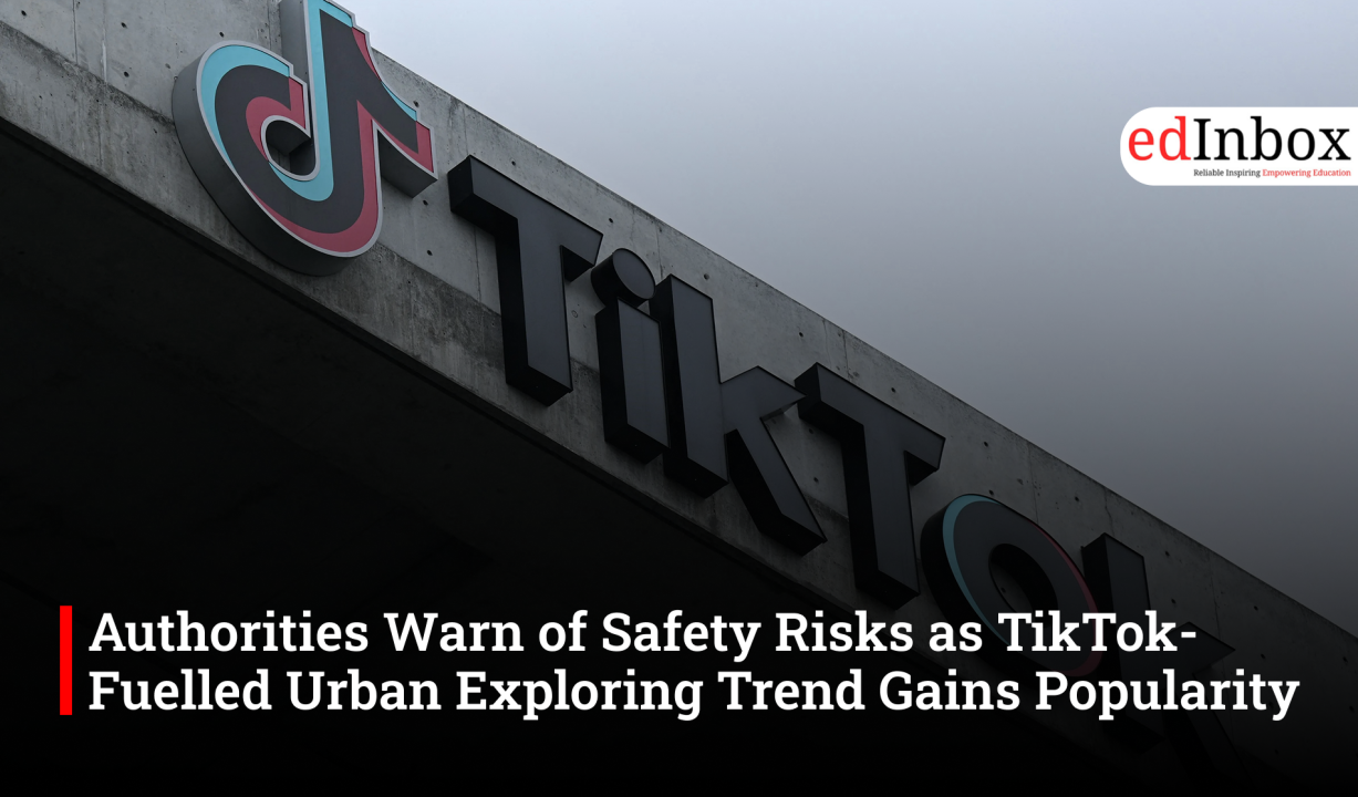 Authorities Warn of Safety Risks as TikTok-Fuelled Urban Exploring Trend Gains Popularity
