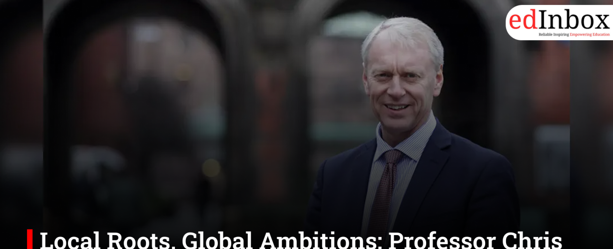 Local Roots, Global Ambitions: Professor Chris Day on the Future of Higher Education