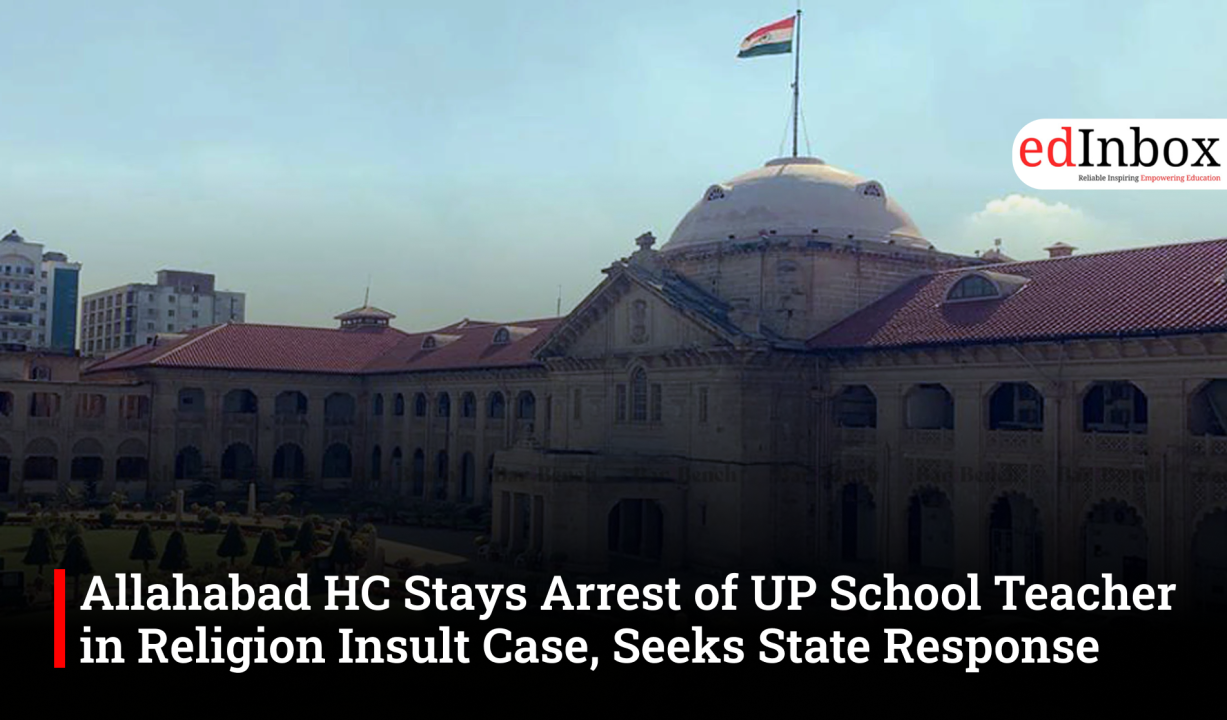 Allahabad HC Stays Arrest of UP School Teacher in Religion Insult Case, Seeks State Response