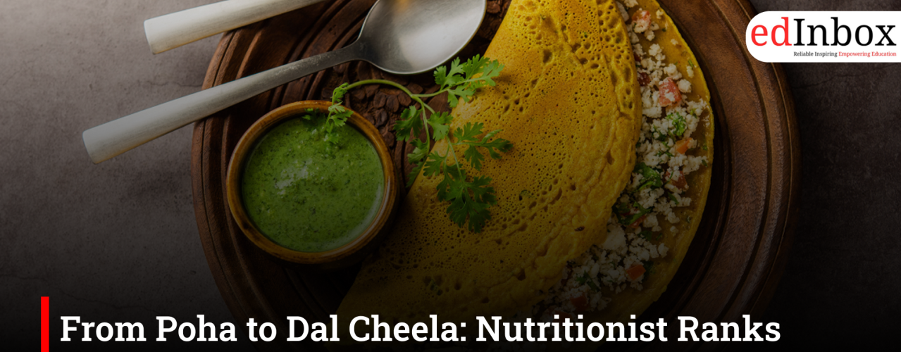 From Poha to Dal Cheela: Nutritionist Ranks Popular Indian Breakfast Choices