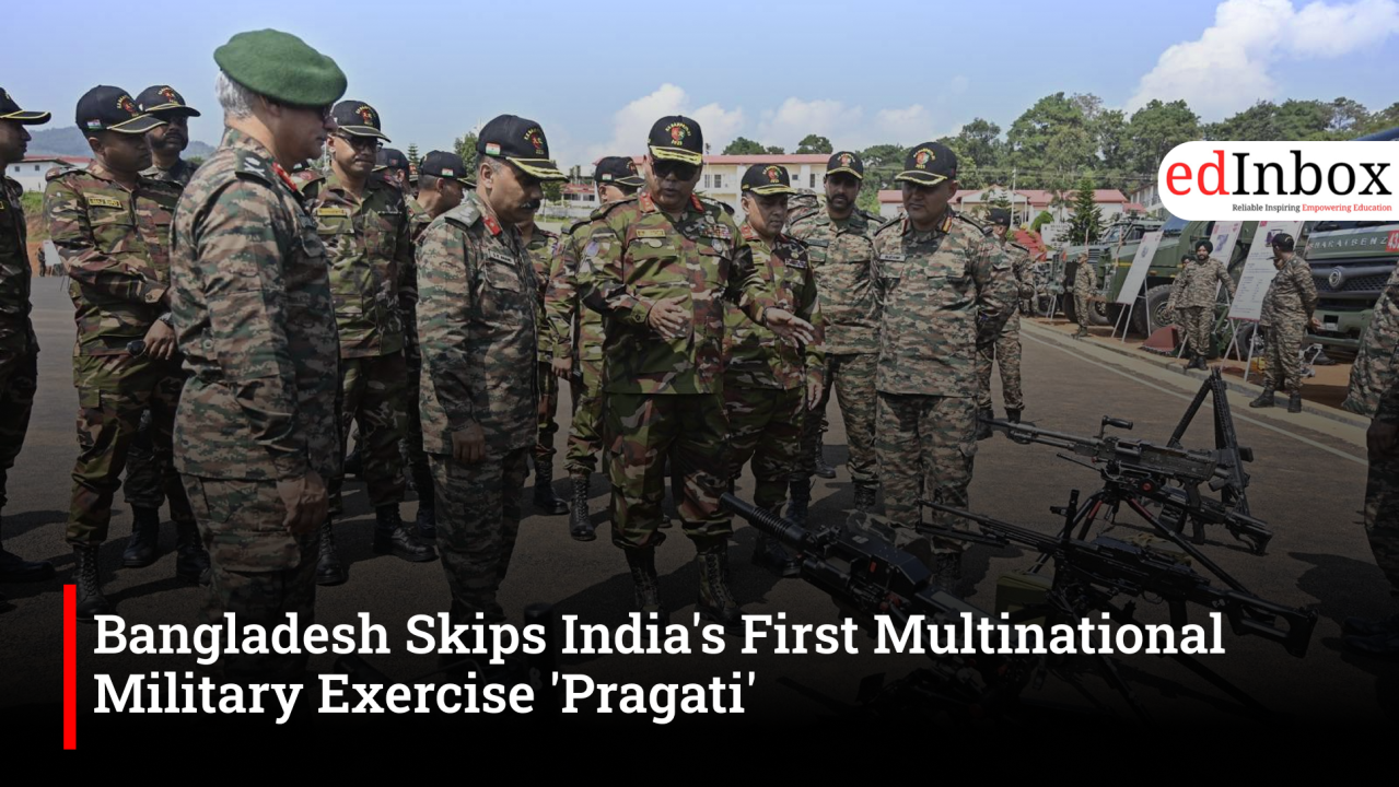 Bangladesh Skips India's First Multinational Military Exercise 'Pragati'