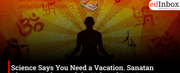 Science Says You Need a Vacation; Sanatan Dharma Understood the Value of Rest Long Ago