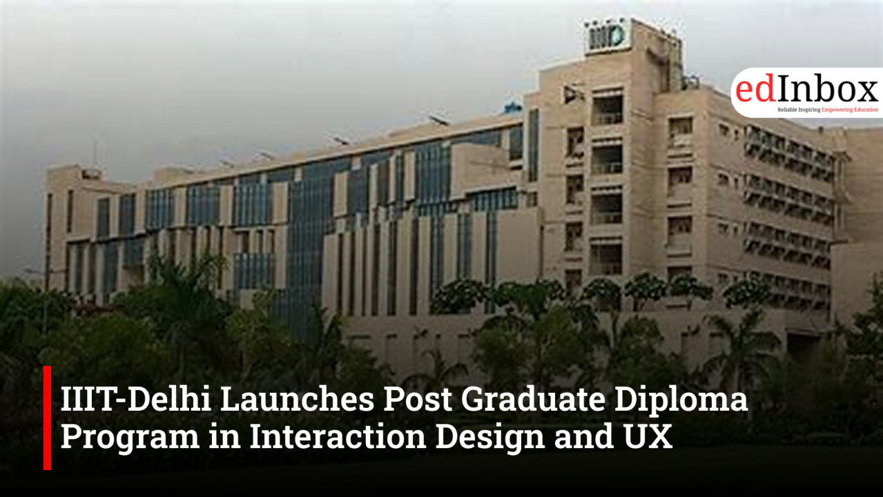 IIIT-Delhi Launches Post Graduate Diploma Programme in Interaction Design and UX