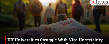 UK Universities Struggle With Visa Uncertainty as International Admissions Strategies Evolve