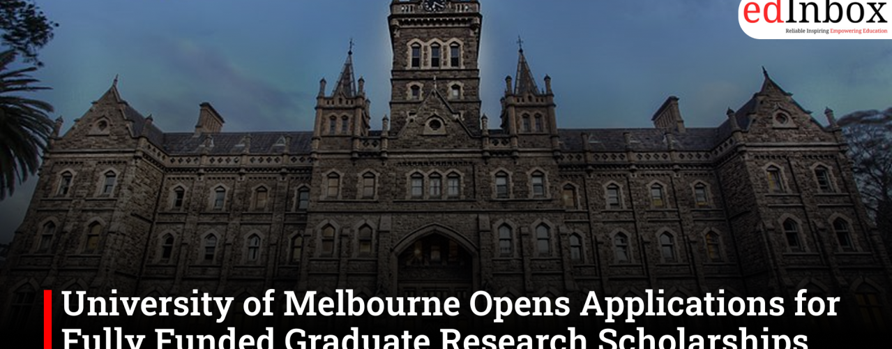 University of Melbourne Opens Applications for Fully Funded Graduate Research Scholarships 2027
