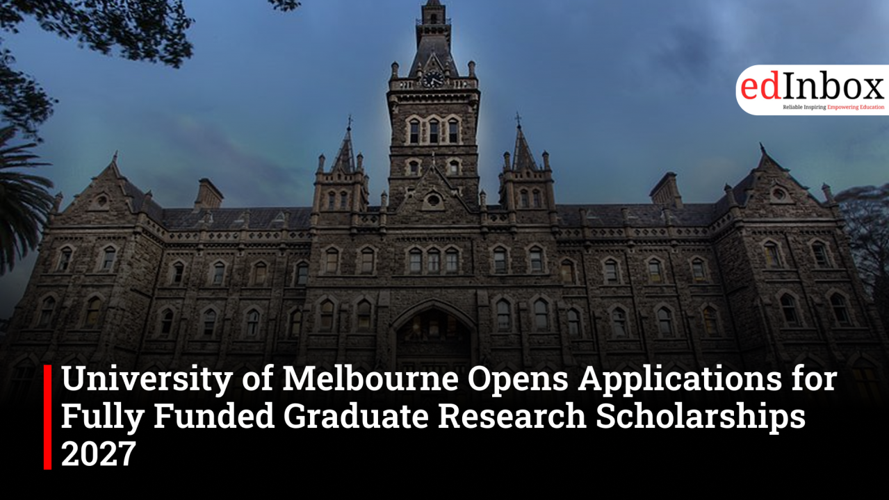 University of Melbourne Opens Applications for Fully Funded Graduate Research Scholarships 2027