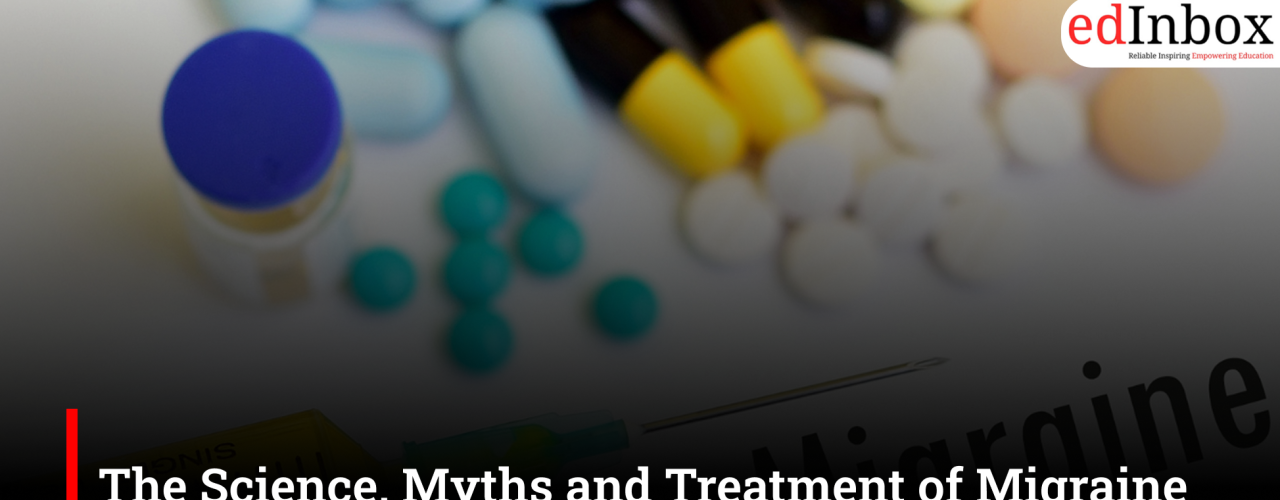 The Science, Myths and Treatment of Migraine