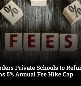 Punjab Orders Private Schools to Refund Excess Fees, Plans 5% Annual Fee Hike Cap