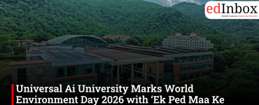 Universal Ai University Marks World Environment Day 2026 with ‘Ek Ped Maa Ke Naam’ Tree Plantation Drive