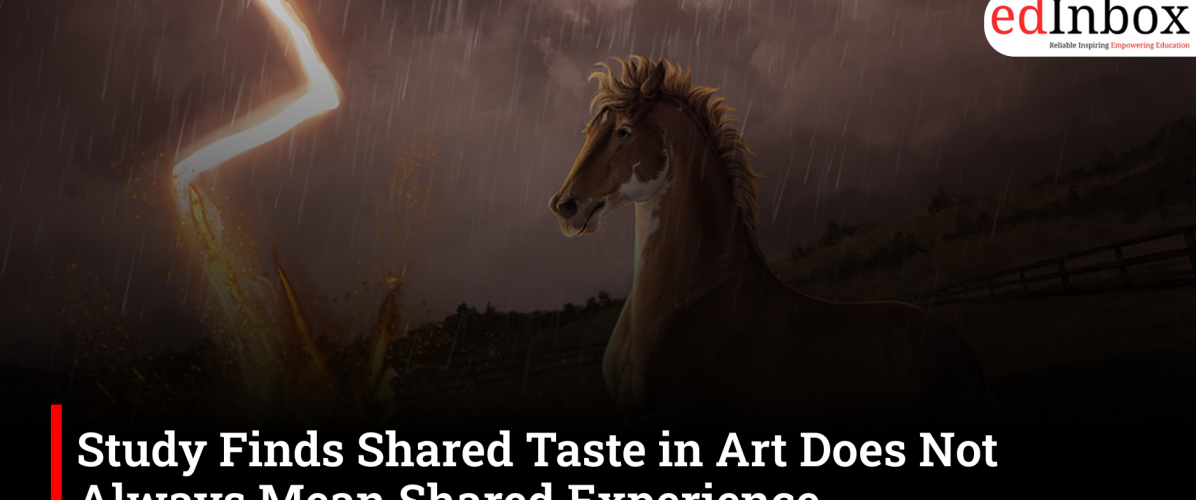 Study Finds Shared Taste in Art Does Not Always Mean Shared Experience