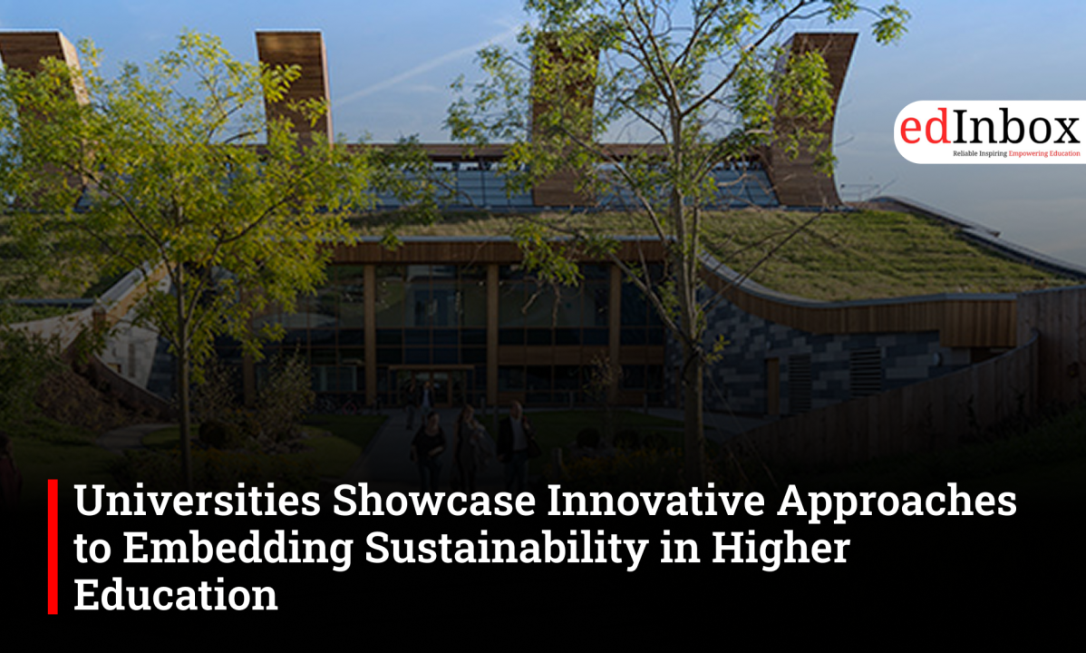 Universities Showcase Innovative Approaches to Embedding Sustainability in Higher Education