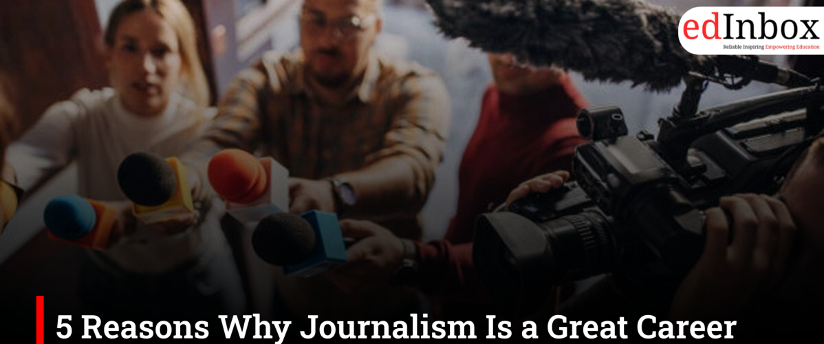 5 Reasons Why Journalism Is a Great Career Choice for Gen Z