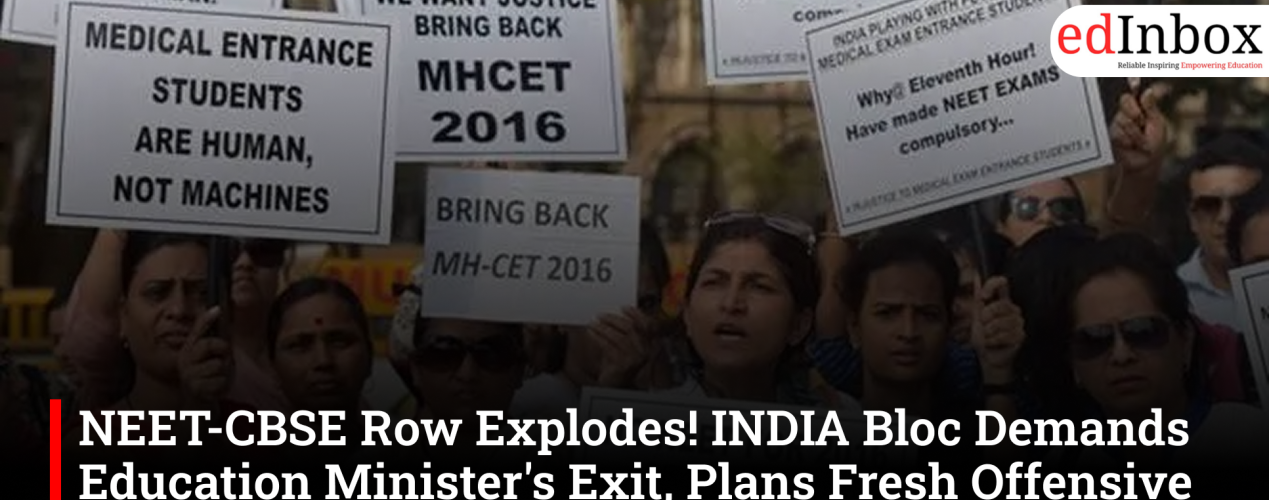 NEET-CBSE Row Explodes! INDIA Bloc Demands Education Minister's Exit, Plans Fresh Offensive on Poll Integrity