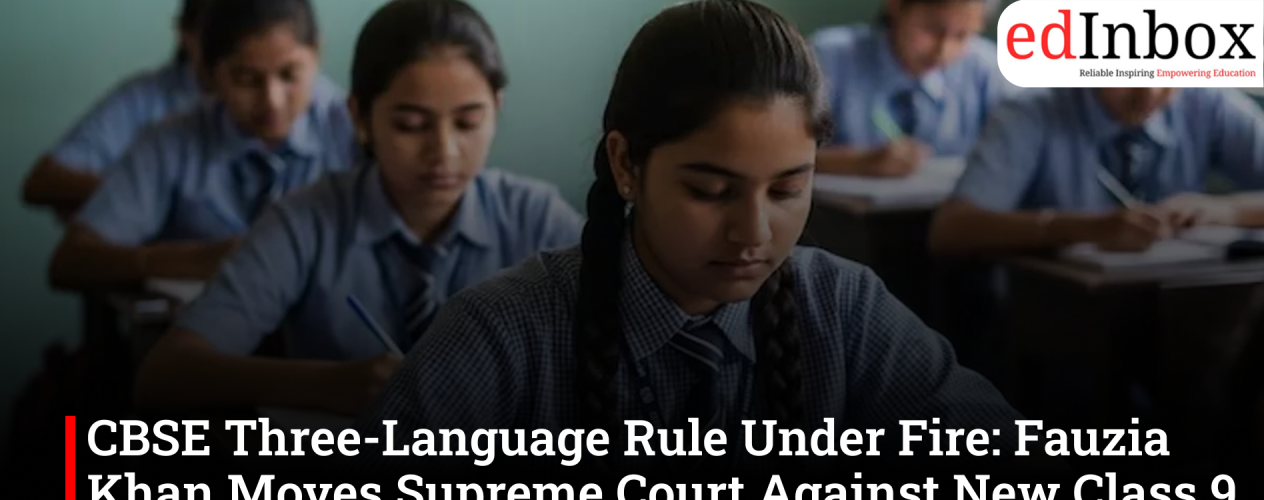 CBSE Three-Language Rule Under Fire: Fauzia Khan Moves Supreme Court Against New Class 9 Policy