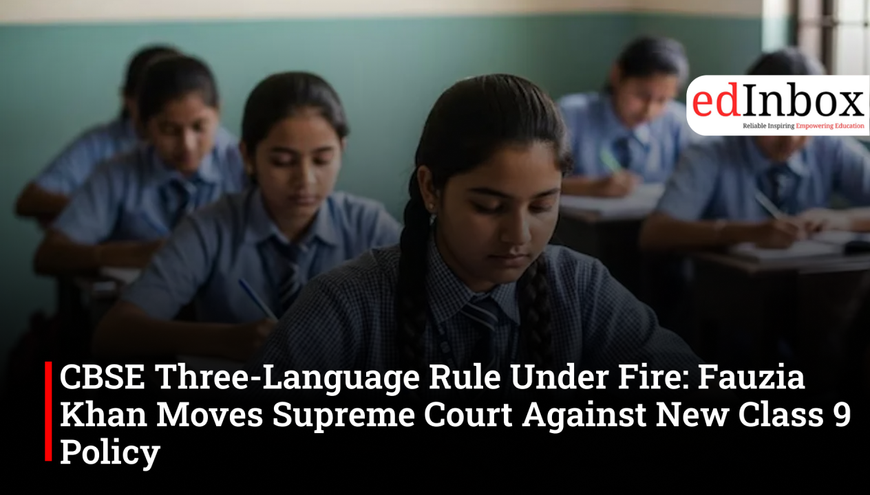 CBSE Three-Language Rule Under Fire: Fauzia Khan Moves Supreme Court Against New Class 9 Policy