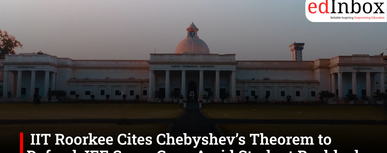 IIT Roorkee Cites Chebyshev’s Theorem to Defend JEE Score Gaps Amid Student Backlash