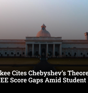 IIT Roorkee Cites Chebyshev’s Theorem to Defend JEE Score Gaps Amid Student Backlash